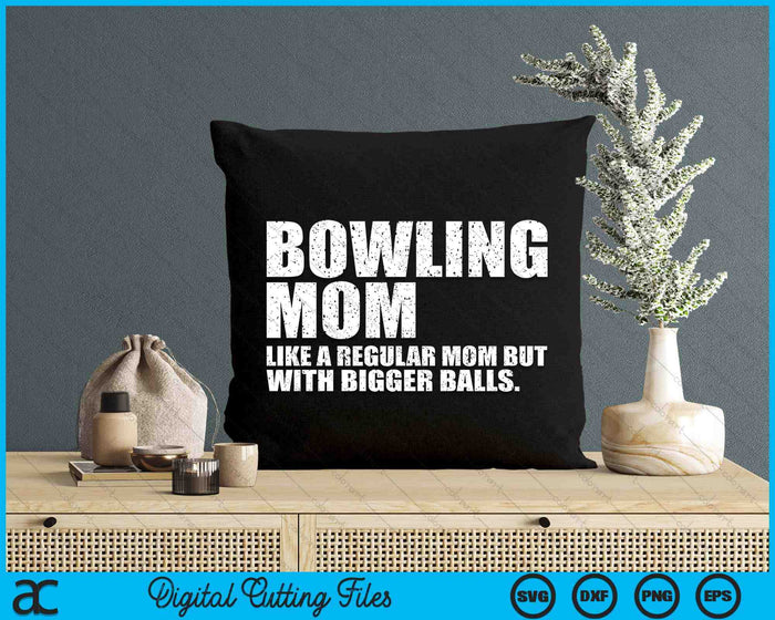 Bowling Mom Like A Regular Mom But Bigger Balls Bowling Mom SVG PNG Cutting Printable Files Bowling Mom Like A Regular Mom But Bigger Balls Bowling Mom SVG PNG Cutting Printable Files