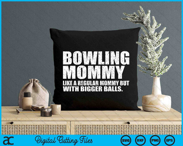 Bowling Mommy Like A Regular Mommy But Bigger Balls Bowling Mommy SVG PNG Cutting Printable Files Bowling Mommy Like A Regular Mommy But Bigger Balls Bowling Mommy SVG PNG Cutting Printable Files