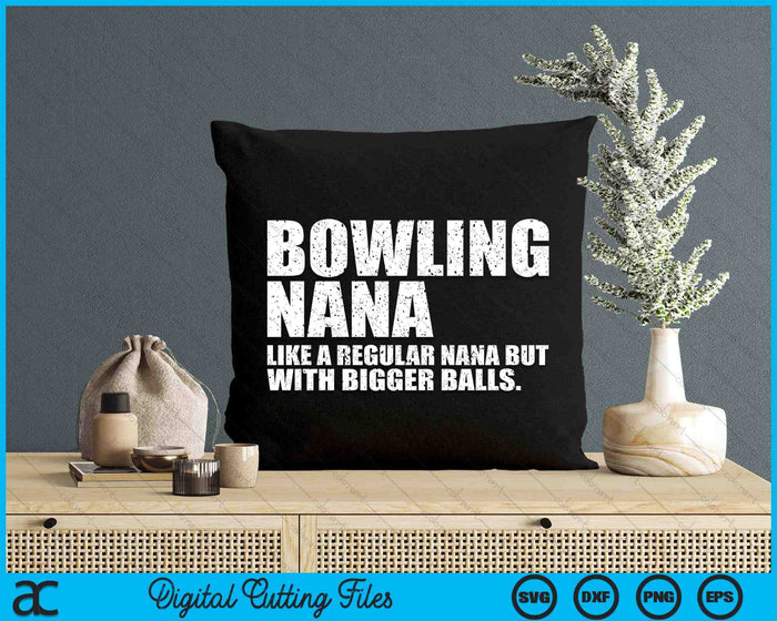 Bowling Nana Like A Regular Nana But Bigger Balls Bowling Nana SVG PNG Cutting Printable Files Bowling Nana Like A Regular Nana But Bigger Balls Bowling Nana SVG PNG Cutting Printable Files