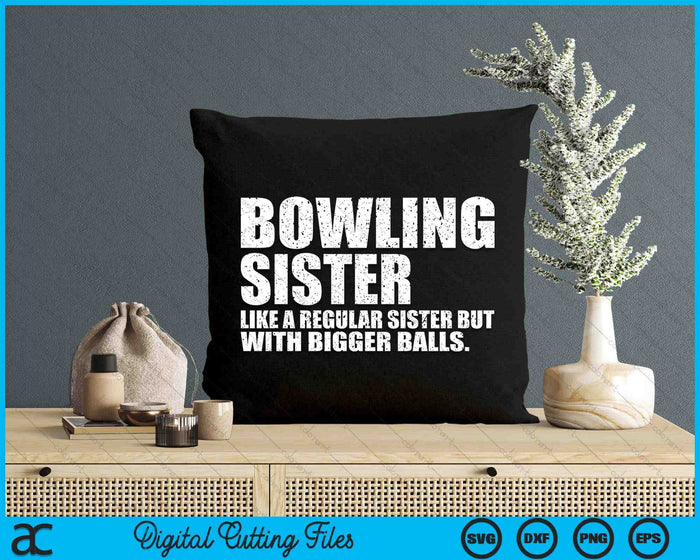 Bowling Sister Like A Regular Sister But Bigger Balls Bowling Sister SVG PNG Cutting Printable Files Bowling Sister Like A Regular Sister But Bigger Balls Bowling Sister SVG PNG Cutting Printable Files