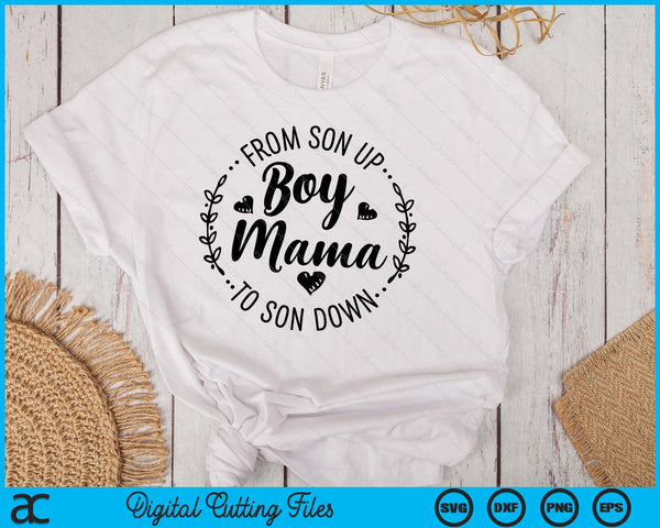 Boy Mama From Son Up To Sun Down Mother's Day Funny Mom SVG PNG Digital Printable Files