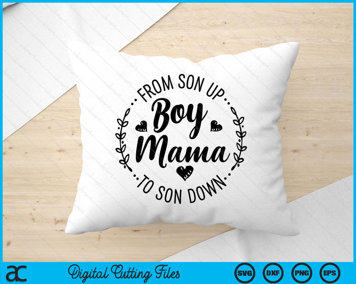 Boy Mama From Son Up To Sun Down Mother's Day Funny Mom SVG PNG Digital Printable Files Boy Mama From Son Up To Sun Down Mother's Day Funny Mom SVG PNG Digital Printable Files