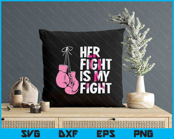 Breast Cancer Boxing Gloves Her Fight My Fight SVG PNG Digital Printable Files