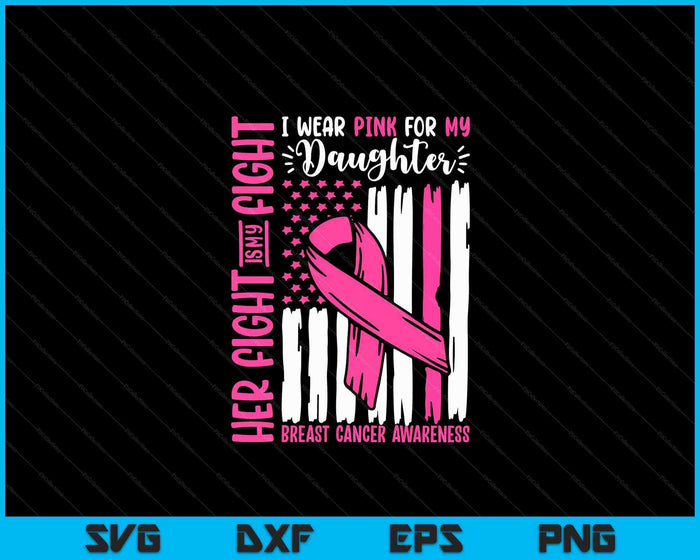 Breast Cancer Flag I Wear Pink Daughter Her Fight My Fight SVG PNG Digital Cutting File Breast Cancer Flag I Wear Pink Daughter Her Fight My Fight SVG PNG Digital Cutting File