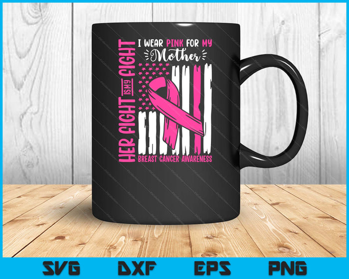 Breast Cancer Flag I Wear Pink Mother Her Fight My Fight SVG PNG Digital Cutting Files Breast Cancer Flag I Wear Pink Mother Her Fight My Fight SVG PNG Digital Cutting Files