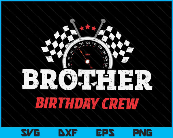 Brother Birthday Crew Race Car Racing Car Driver SVG PNG Digital Printable Files