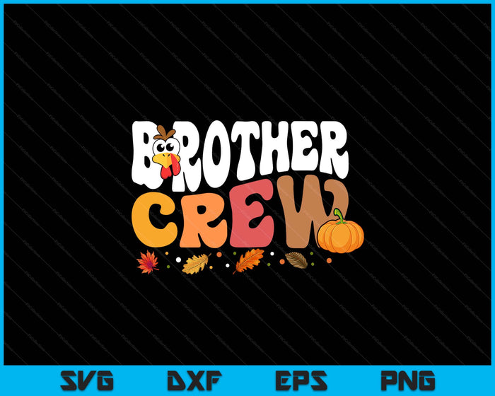 Brother Crew Thanksgiving Family Matching Turkey Day Fall SVG PNG Digital Printable Files Brother Crew Thanksgiving Family Matching Turkey Day Fall SVG PNG Digital Printable Files