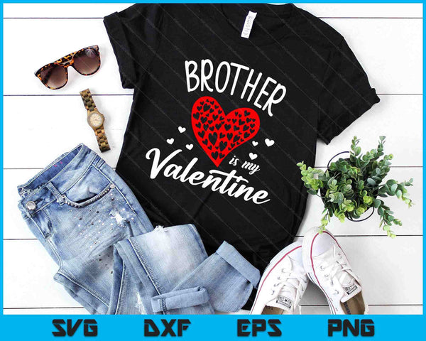 Brother Is My Valentine SVG PNG Digital Printable Files