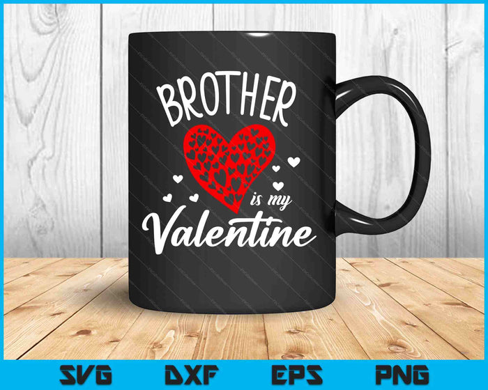Brother Is My Valentine SVG PNG Digital Printable Files Brother Is My Valentine SVG PNG Digital Printable Files