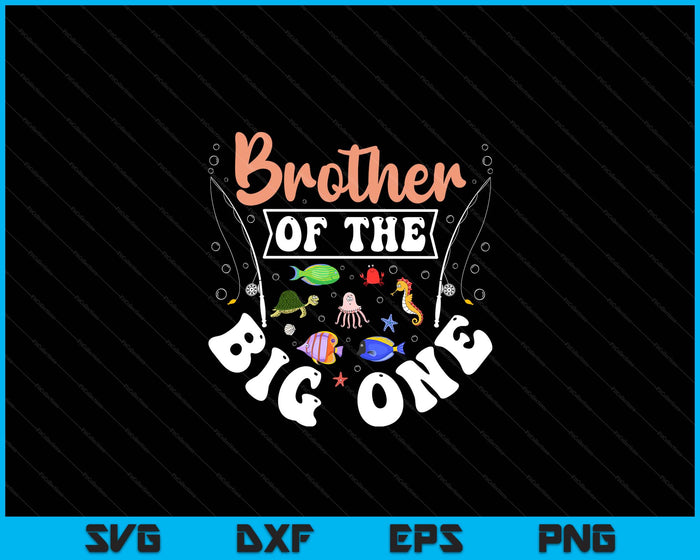 Brother Of The Big One Fishing Birthday Party Celebration SVG PNG Digital Cutting Files Brother Of The Big One Fishing Birthday Party Celebration SVG PNG Digital Cutting Files