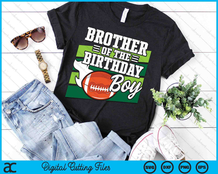 Brother Of The Birthday Boy American Football Lover Birthday SVG PNG Digital Cutting Files Brother Of The Birthday Boy American Football Lover Birthday SVG PNG Digital Cutting Files