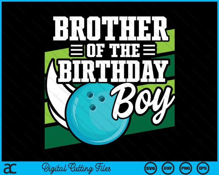 Brother Of The Birthday Boy Bowling Lover Birthday SVG PNG Digital Cutting Files Brother Of The Birthday Boy Bowling Lover Birthday SVG PNG Digital Cutting Files