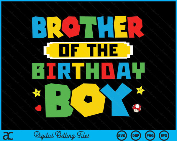 Brother Of The Birthday Boy Game Gaming Family SVG PNG Digital Cutting Files