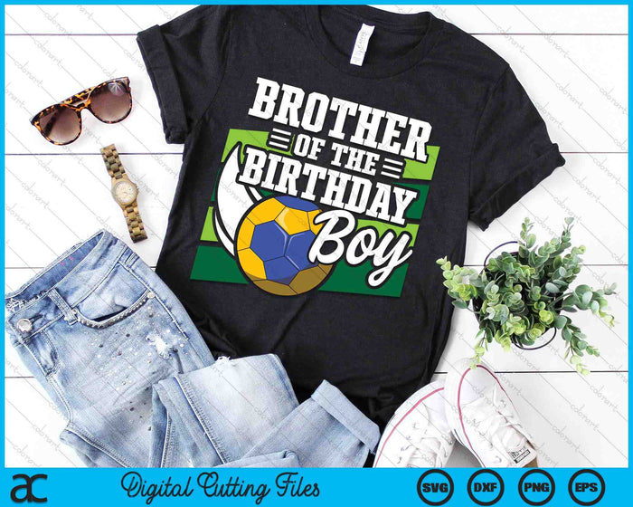 Brother Of The Birthday Boy Handball Lover Birthday SVG PNG Digital Cutting Files Brother Of The Birthday Boy Handball Lover Birthday SVG PNG Digital Cutting Files