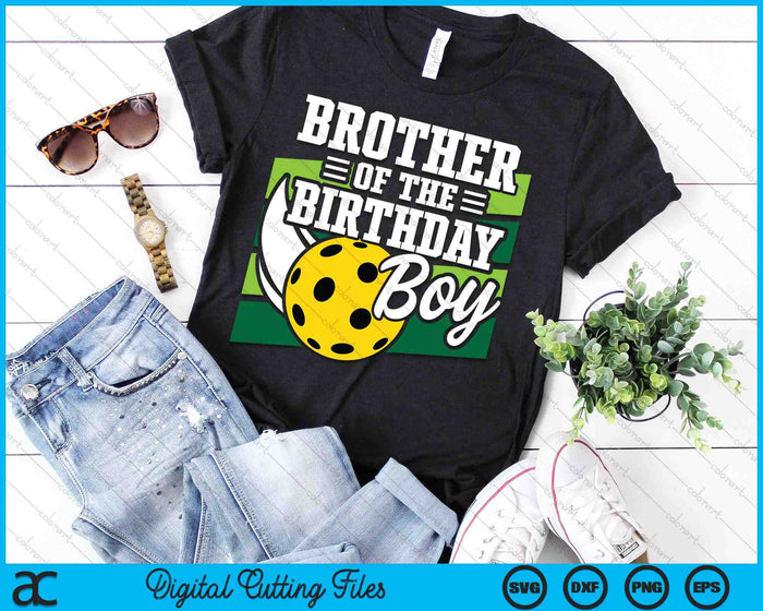 Brother Of The Birthday Boy Pickleball Lover Birthday SVG PNG Digital Cutting Files Brother Of The Birthday Boy Pickleball Lover Birthday SVG PNG Digital Cutting Files