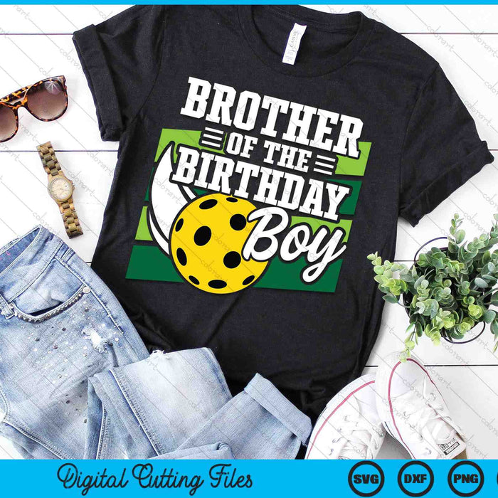 Brother Of The Birthday Boy Pickleball Lover Birthday SVG PNG Digital Cutting Files Brother Of The Birthday Boy Pickleball Lover Birthday SVG PNG Digital Cutting Files