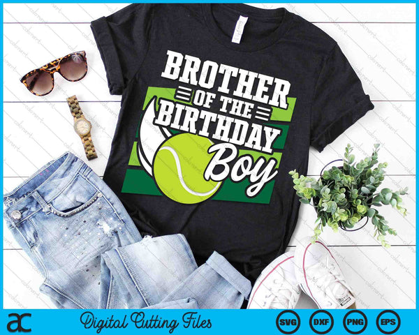 Brother Of The Birthday Boy Tennis Lover Birthday SVG PNG Cutting Printable Files