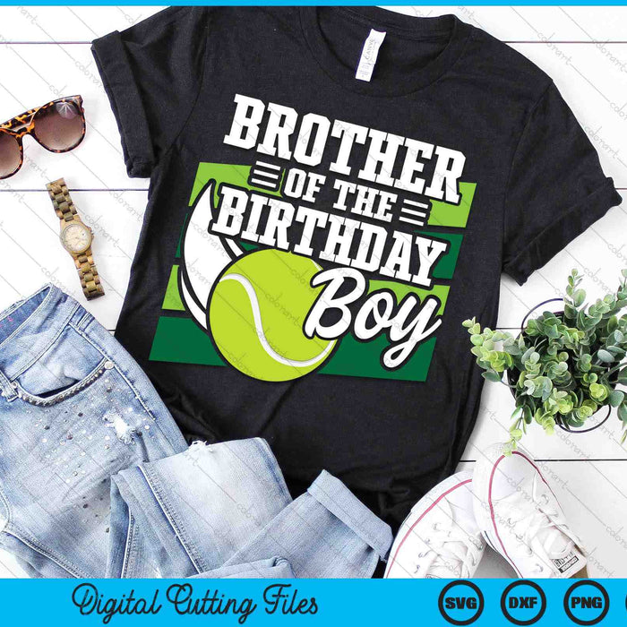 Brother Of The Birthday Boy Tennis Lover Birthday SVG PNG Cutting Printable Files Brother Of The Birthday Boy Tennis Lover Birthday SVG PNG Cutting Printable Files