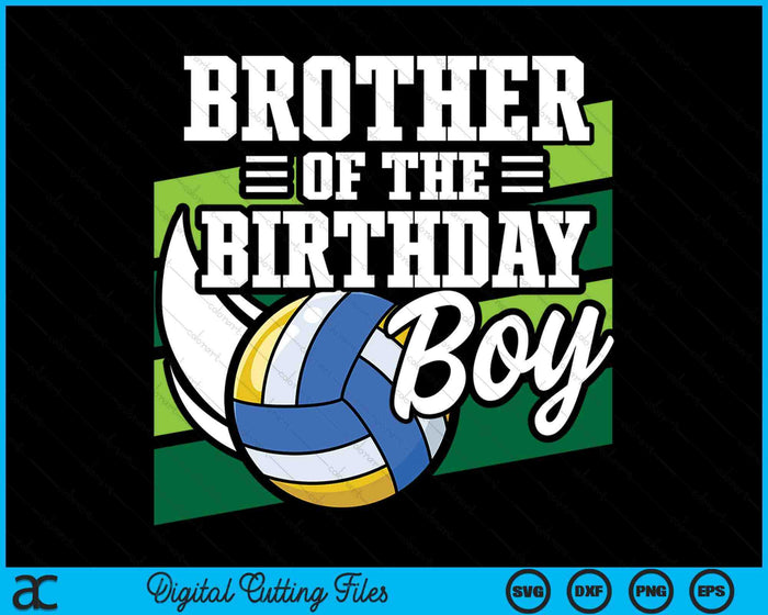 Brother Of The Birthday Boy Volleyball Lover Birthday SVG PNG Digital Cutting Files Brother Of The Birthday Boy Volleyball Lover Birthday SVG PNG Digital Cutting Files