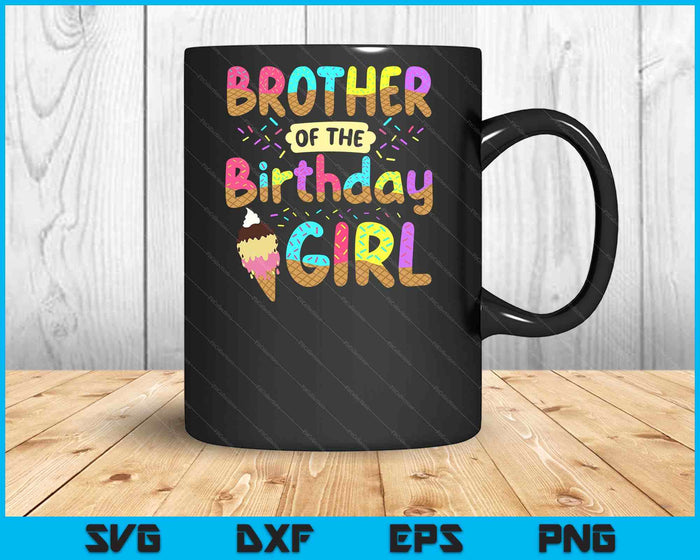 Brother Of The Birthday Day Girl Ice Cream Party Famil SVG PNG Cutting Printable Files