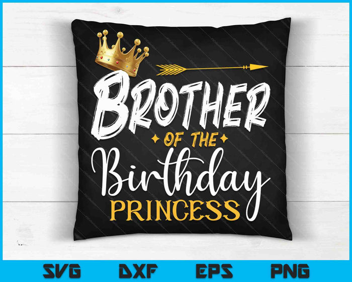 Brother Of The Birthday Princess SVG PNG Digital Cutting Files Brother Of The Birthday Princess SVG PNG Digital Cutting Files