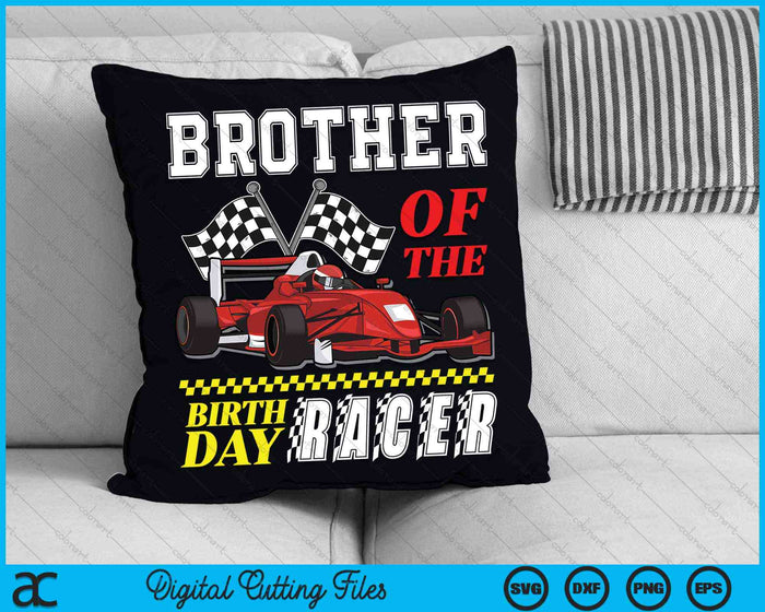 Brother Of The Birthday Racer Family Race Car Party SVG PNG Digital Cutting Files Brother Of The Birthday Racer Family Race Car Party SVG PNG Digital Cutting Files