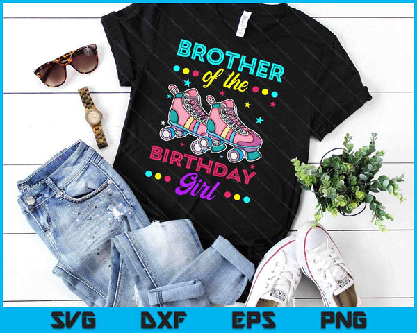 Brother of the Birthday Girl Roller Skates Bday Skating Theme SVG PNG Digital Cutting Files