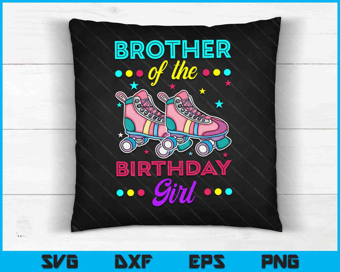 Brother of the Birthday Girl Roller Skates Bday Skating Theme SVG PNG Digital Cutting Files