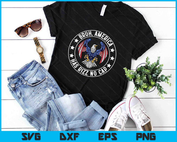 Bruh America Has Rizz No Cap - Funny Fourth of July Funny SVG PNG Digital Printable Files