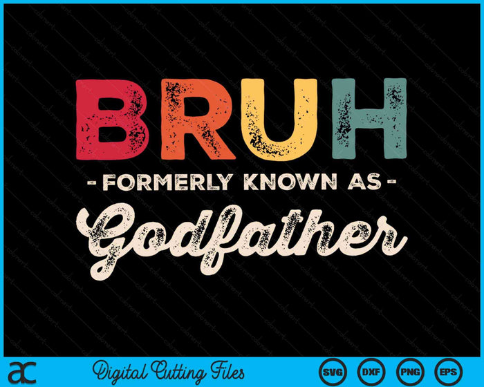 Bruh Formerly Known As Godfather Vintage SVG PNG Digital Cutting Files Bruh Formerly Known As Godfather Vintage SVG PNG Digital Cutting Files