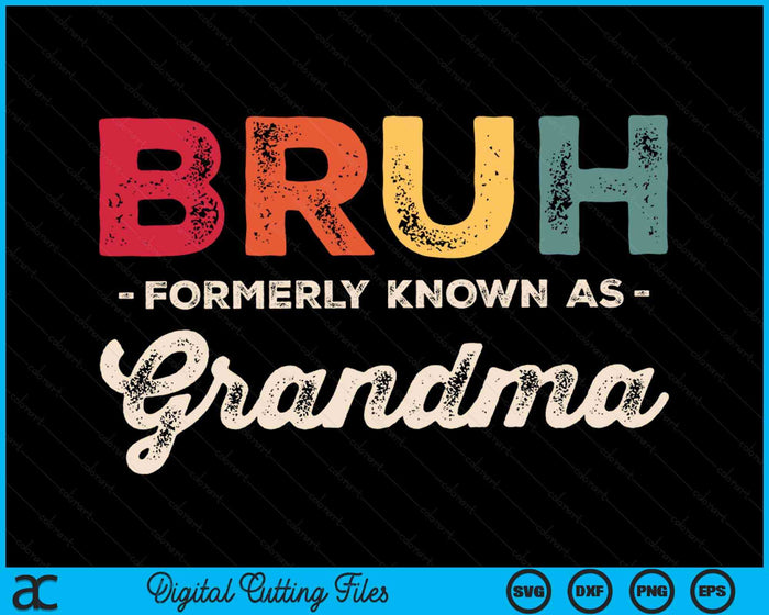 Bruh Formerly Known As Grandma Vintage SVG PNG Digital Cutting Files Bruh Formerly Known As Grandma Vintage SVG PNG Digital Cutting Files