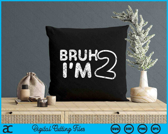 Bruh I'm 2 It's My 2nd Birthday 2 Year Old Birthday SVG PNG Digital Cutting Files Bruh I'm 2 It's My 2nd Birthday 2 Year Old Birthday SVG PNG Digital Cutting Files