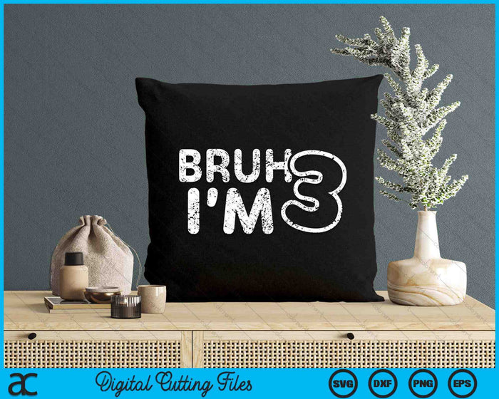 Bruh I'm 3 It's My 3rd Birthday 3 Year Old Birthday SVG PNG Digital Cutting Files Bruh I'm 3 It's My 3rd Birthday 3 Year Old Birthday SVG PNG Digital Cutting Files
