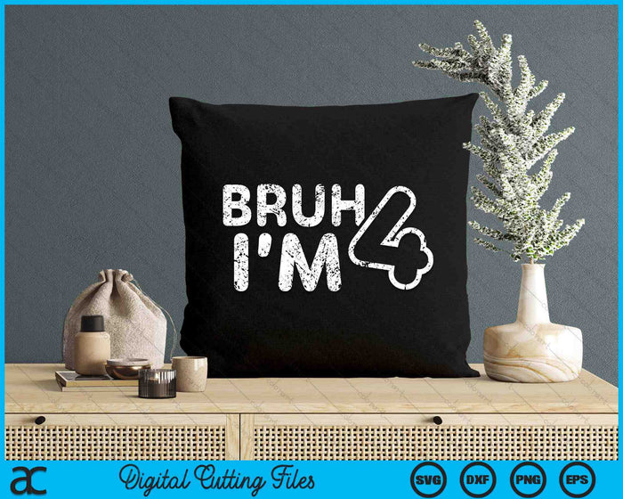 Bruh I'm 4 It's My 4th Birthday 4 Year Old Birthday SVG PNG Digital Cutting Files Bruh I'm 4 It's My 4th Birthday 4 Year Old Birthday SVG PNG Digital Cutting Files