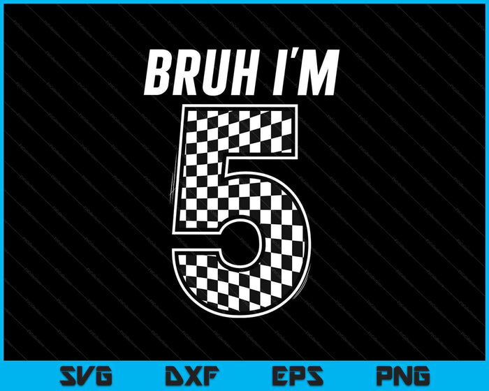 Bruh I'm 5 Year Old Boy Two Car Racing 5th Birthday Race Car SVG PNG Digital Printable Files Bruh I'm 5 Year Old Boy Two Car Racing 5th Birthday Race Car SVG PNG Digital Printable Files