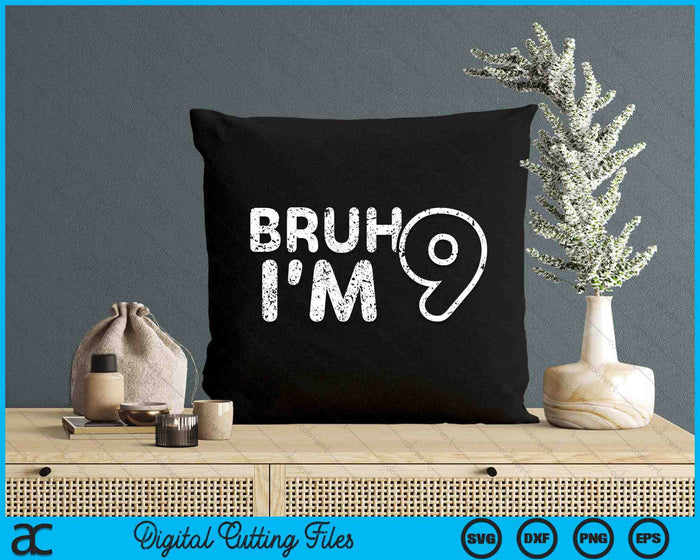 Bruh I'm 9 It's My 9th Birthday 9 Year Old Birthday SVG PNG Digital Cutting Files Bruh I'm 9 It's My 9th Birthday 9 Year Old Birthday SVG PNG Digital Cutting Files