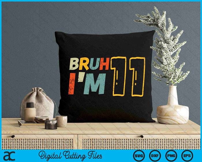 Bruh It's My 11th Birthday I'm 11 Year Old Birthday Gift SVG PNG Digital Cutting Files Bruh It's My 11th Birthday I'm 11 Year Old Birthday Gift SVG PNG Digital Cutting Files