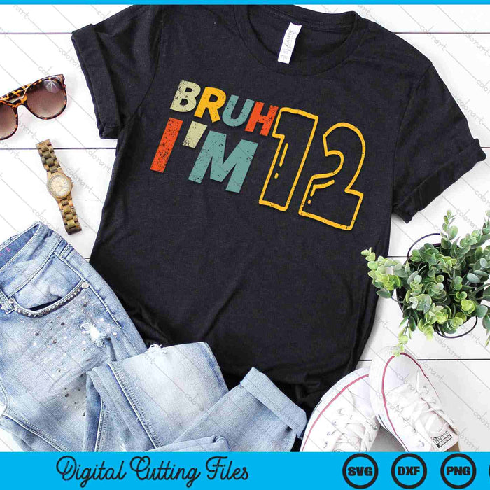 Bruh It's My 12th Birthday I'm 12 Year Old Birthday Gift SVG PNG Digital Cutting Files Bruh It's My 12th Birthday I'm 12 Year Old Birthday Gift SVG PNG Digital Cutting Files