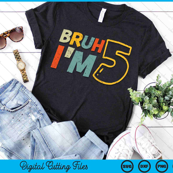 Bruh It's My 5th Birthday I'm 5 Year Old Birthday Gift SVG PNG Digital Cutting Files Bruh It's My 5th Birthday I'm 5 Year Old Birthday Gift SVG PNG Digital Cutting Files
