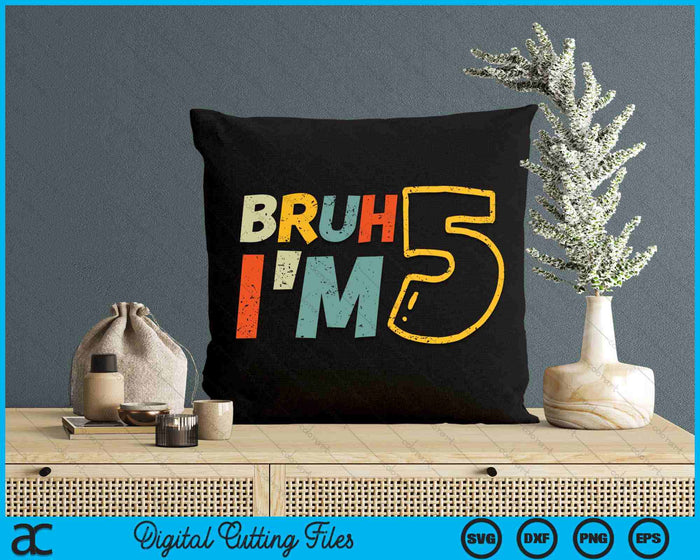 Bruh It's My 5th Birthday I'm 5 Year Old Birthday Gift SVG PNG Digital Cutting Files Bruh It's My 5th Birthday I'm 5 Year Old Birthday Gift SVG PNG Digital Cutting Files