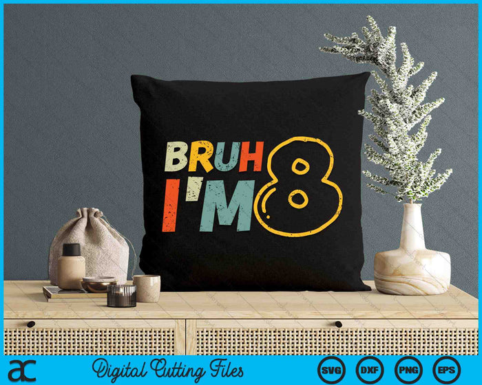 Bruh It's My 8th Birthday I'm 8 Year Old Birthday Gift SVG PNG Digital Cutting Files Bruh It's My 8th Birthday I'm 8 Year Old Birthday Gift SVG PNG Digital Cutting Files