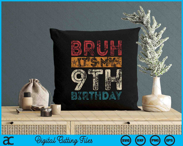 Bruh It's My 9th Birthday 9th Year Old Vintage SVG PNG Digital Cutting Files