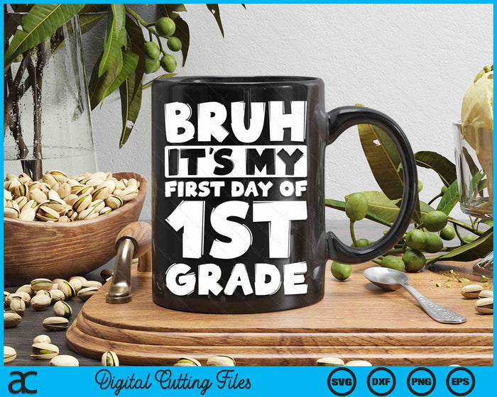 Bruh It's My First Day Of 1st Grade Back To School SVG PNG Digital Cutting Files Bruh It's My First Day Of 1st Grade Back To School SVG PNG Digital Cutting Files