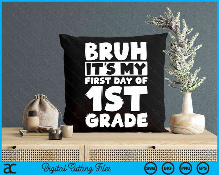Bruh It's My First Day Of 1st Grade Back To School SVG PNG Digital Cutting Files Bruh It's My First Day Of 1st Grade Back To School SVG PNG Digital Cutting Files