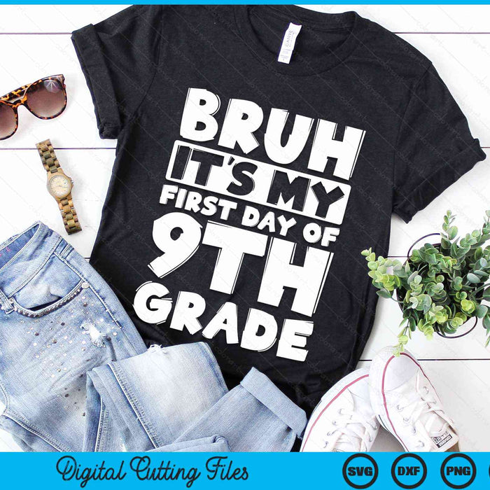 Bruh It's My First Day Of 9th Grade Back To School SVG PNG Digital Cutting Files Bruh It's My First Day Of 9th Grade Back To School SVG PNG Digital Cutting Files