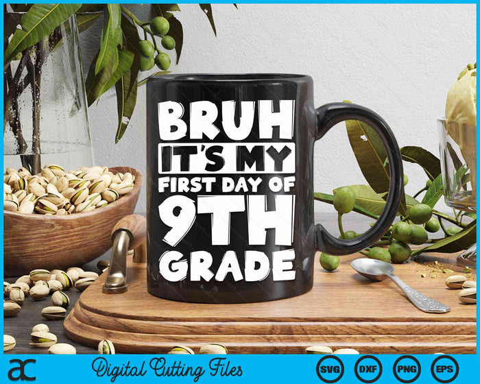 Bruh It's My First Day Of 9th Grade Back To School SVG PNG Digital Cutting Files Bruh It's My First Day Of 9th Grade Back To School SVG PNG Digital Cutting Files