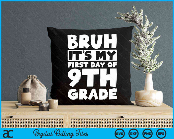 Bruh It's My First Day Of 9th Grade Back To School SVG PNG Digital Cutting Files Bruh It's My First Day Of 9th Grade Back To School SVG PNG Digital Cutting Files