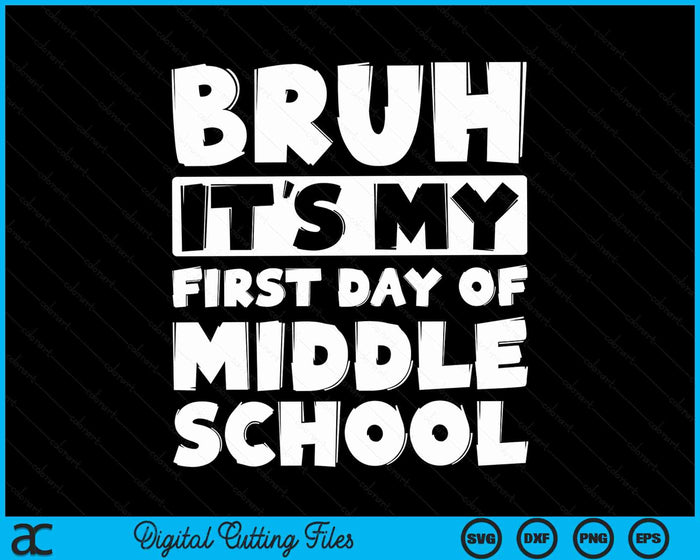 Bruh It's My First Day Of Middle School Back To School SVG PNG Digital Cutting Files Bruh It's My First Day Of Middle School Back To School SVG PNG Digital Cutting Files