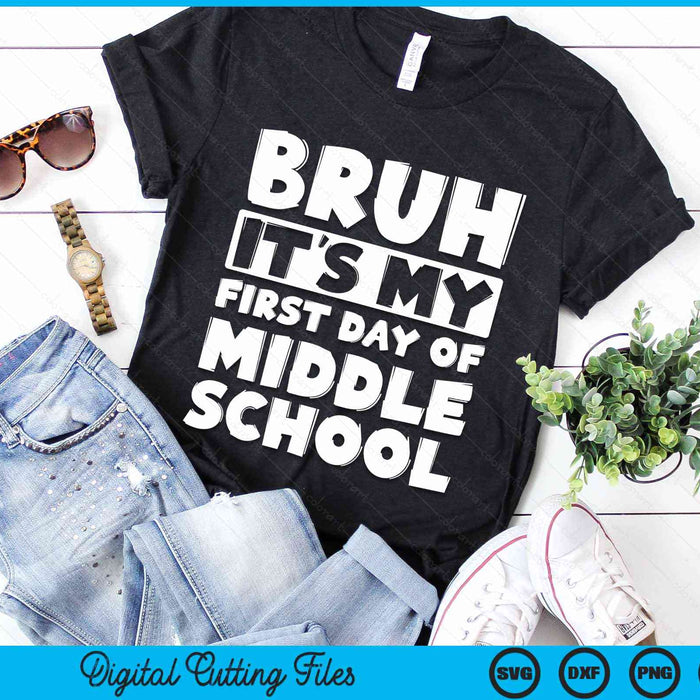 Bruh It's My First Day Of Middle School Back To School SVG PNG Digital Cutting Files Bruh It's My First Day Of Middle School Back To School SVG PNG Digital Cutting Files