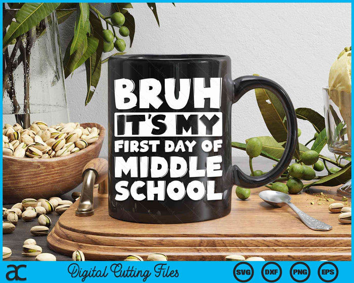 Bruh It's My First Day Of Middle School Back To School SVG PNG Digital Cutting Files Bruh It's My First Day Of Middle School Back To School SVG PNG Digital Cutting Files